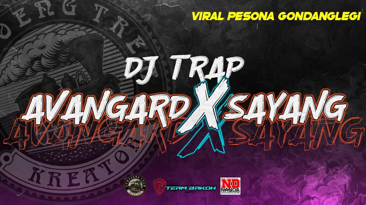 DJ AVANGARD X SAYANG || KREATOR KAMPOENG TREM X TEAM BAKOH
