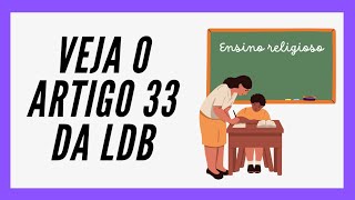 ENSINO RELIGIOSO NO ENSINO FUNDAMENTAL - LDB Art. 33 [ATUALIZADO]