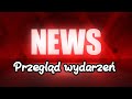 !!! UWAGA !!! Przegląd  wydarzeń z poprzedniego tygodnia. Polska i świat #2