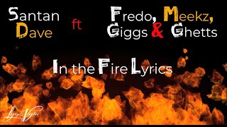 Santan Dave - In the Fire (Lyrics) Ft Giggs, Ghetts, Meekz Manny & Fredo