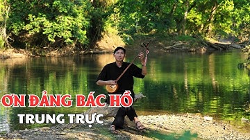 Ơn Đảng Bác Hồ - Trung Trực Hát Then Đàn Tính