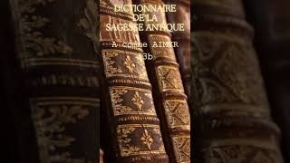 Dictionnaire de la Sagesse Antique: A comme Aimer (3b)