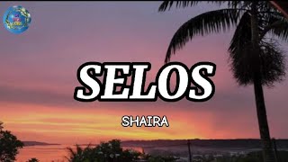 SELOS - SHAIRA (lyrics)