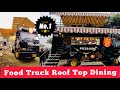 Food truck with roof top dining most recent design