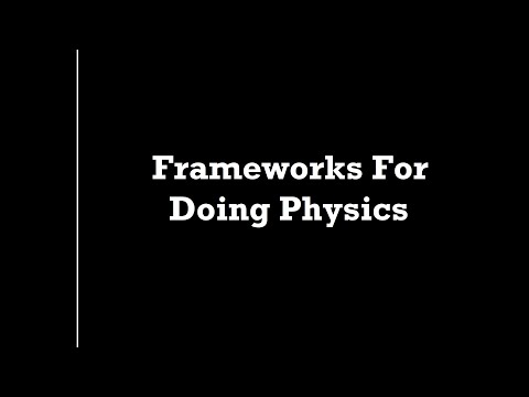 Frameworks For Doing Physics