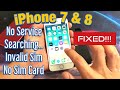 iPhone 7 & 8: No Service / Searching... / Invalid Sim / No Sim Card (FIXED!)