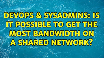 DevOps & SysAdmins: Is it possible to get the most bandwidth on a shared network?