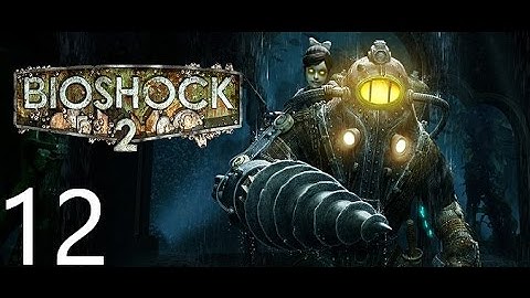 Bioshock 2 Remastered Walkthrough Part 12 No Commentary