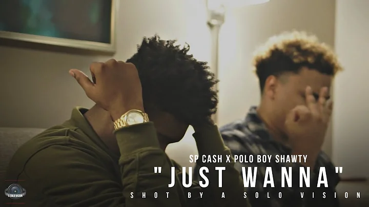 Polo Boy Shawty & Sp Cash - Just Wanna (Official Music Video) | Shot By @aSoloVision