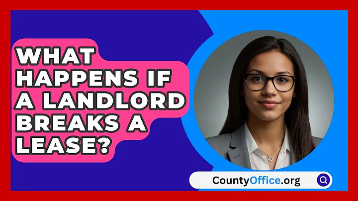 What Happens If A Landlord Breaks A Lease? - CountyOffice.org