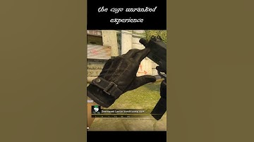 the csgo unranked experience