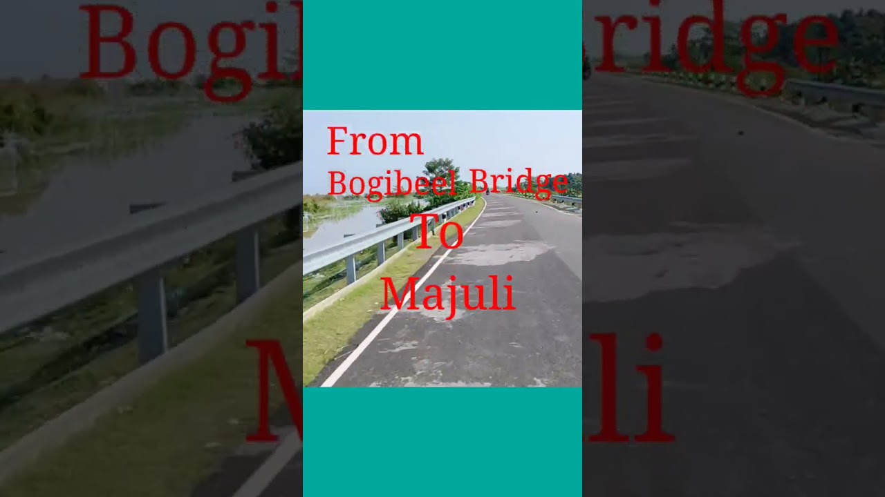 Express Highway From Bogibeel Bridge to Majuli