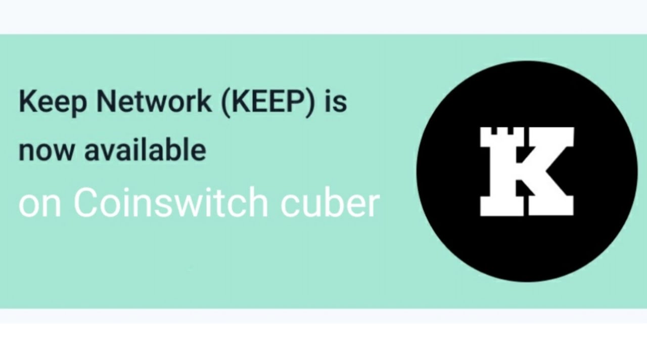 Keep Network coin is now available on Coinswitch cuber Keep Network listed on coinswitch cuber
