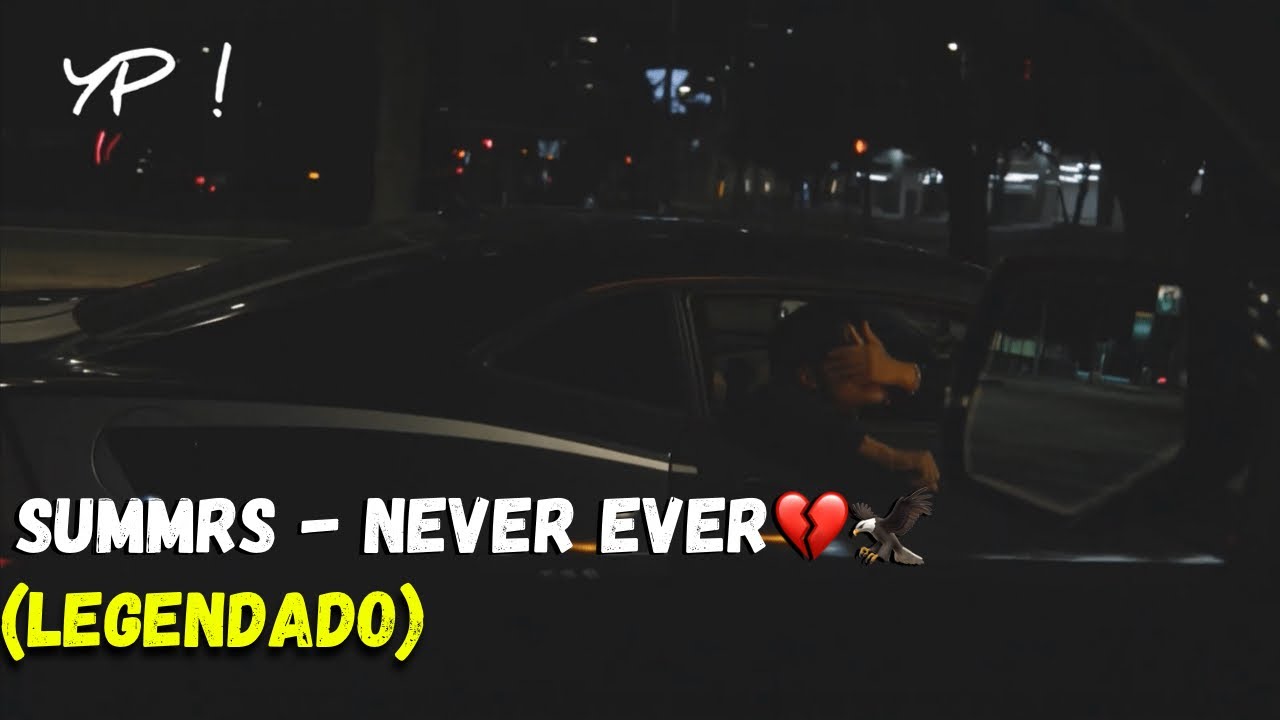 Summrs - Never Ever (Legendado)
