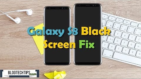 Galaxy S8 and S8 Plus Black Screen Fix