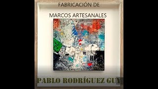 V-20 FABRICACIÓN DE MARCOS ARTESANALES completo 41,51 by Pablo Rodríguez Guy