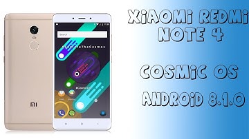 Xiaomi Redmi Note 4/4X | Cosmic OS v3.1 | Android 8.1.0 Oreo ROM