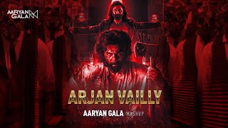 Arjan Vailly (Aaryan Gala Mashup)