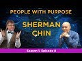 S1e8  people with purpose  sherman chin