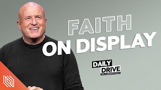 Ep. 325  Faith On Display // The Daily Drive with Lakepointe Church