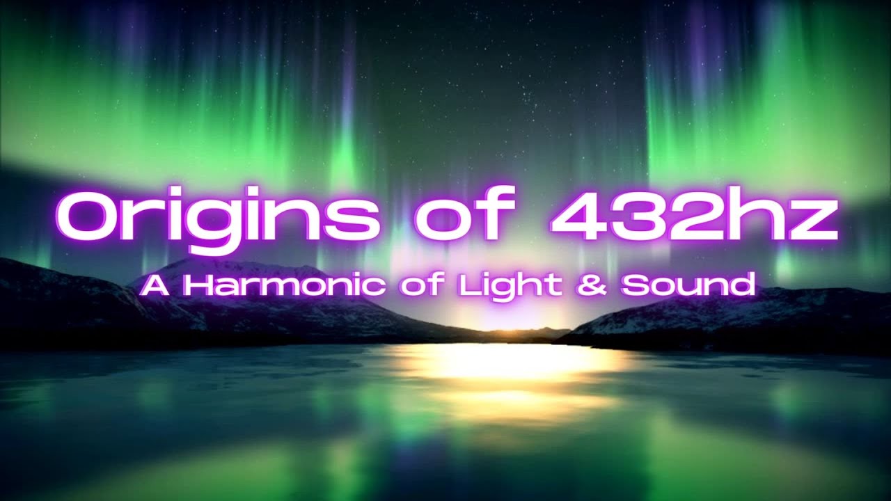 Origins of 432hz A Harmonic of Light & Sound Where did this Healing