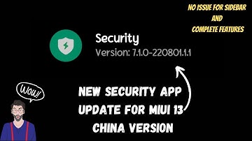 NEW UPDATE FOR SECURITY APP MIUI 13 CHINA VERSION ( safe to install to global version)