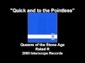 Queens of the Stone Age - Quick and to the Pointless