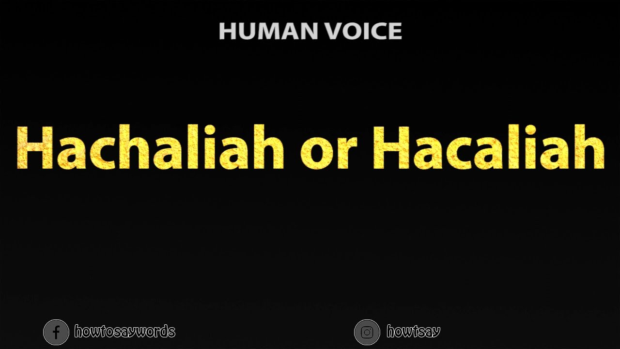How To Pronounce Hachaliah Or Hacaliah - Youtube