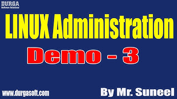 LINUX Administration tutorials || Demo - 3 || by Mr. Suneel On 07-01-2022 @9AM IST