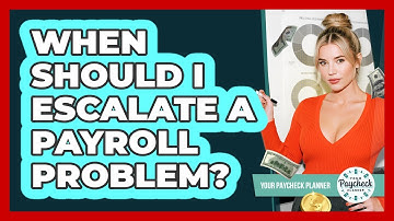 When Should I Escalate A Payroll Problem?
