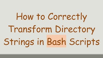 How to Correctly Transform Directory Strings in Bash Scripts