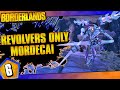 Borderlands  revolvers only mordecai challenge run  day 6