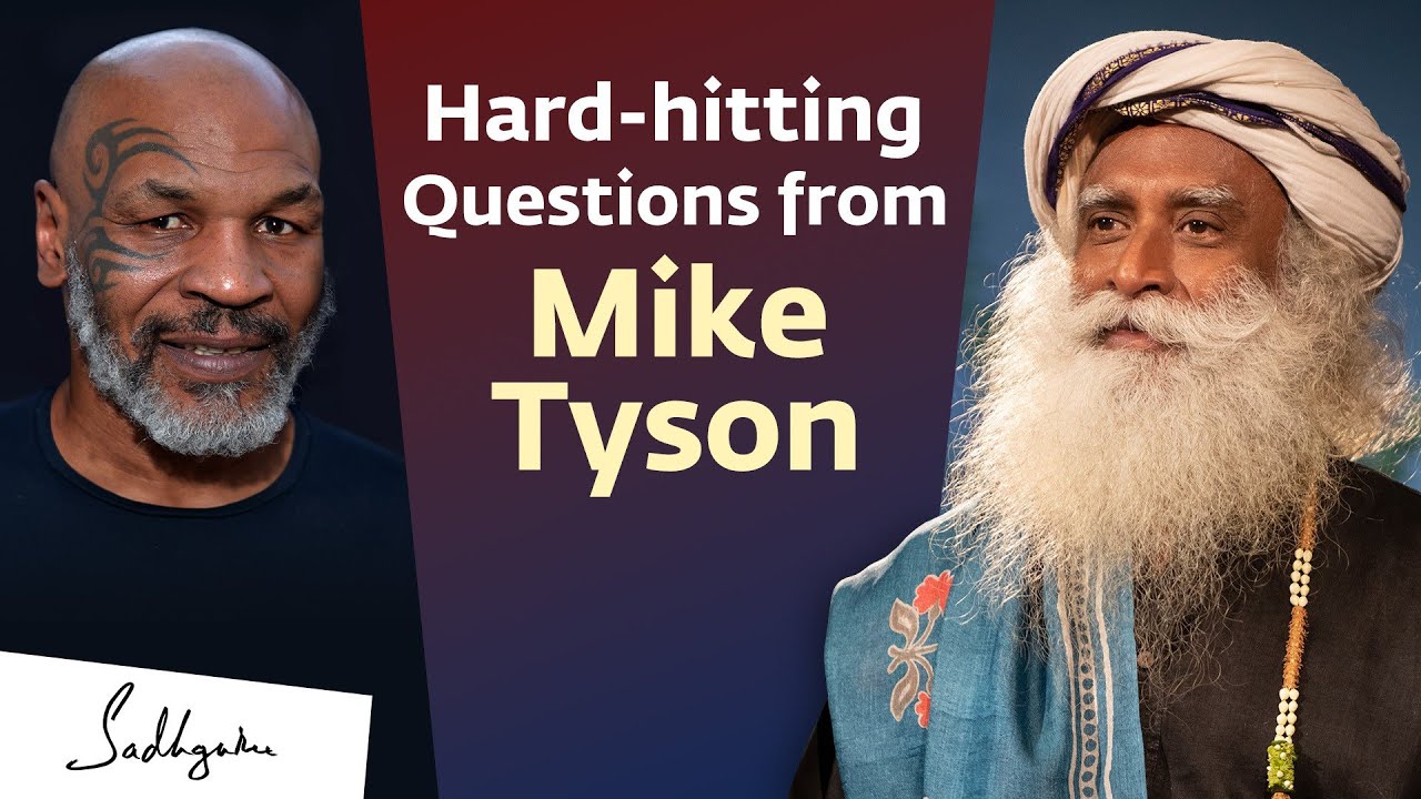 Mike Tyson Asks Sadhguru Some Hard hitting Questions YouTube Mike Tyson Asks Sadhguru Some Hard hitting Questions YouTube