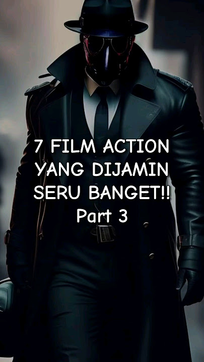7 REKOMENDASI FILM ACTION YANG DIJAMIN SERU BANGET!!! PART 3