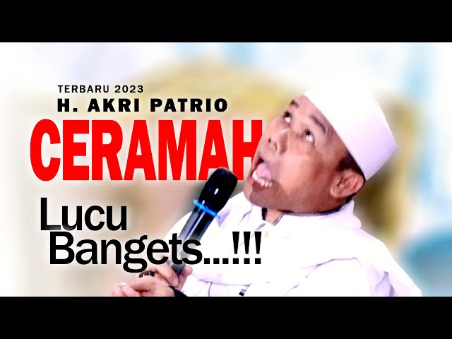 USTADZ AKRI PATRIO CERAMAH PERNIKAHAN FULL KOCAK TERBARU 2023 class=