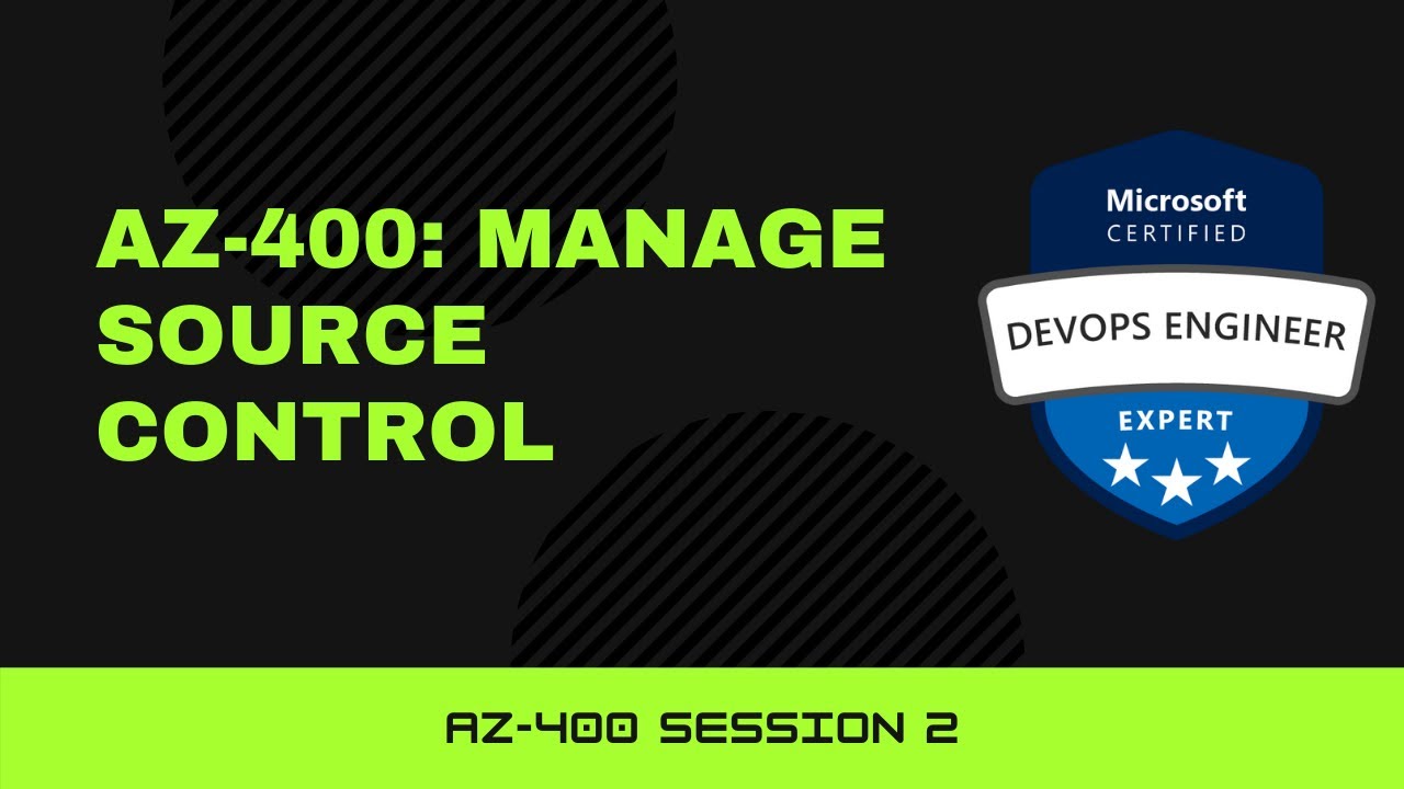 AZ-400 Session 2 : Manage source control - YouTube