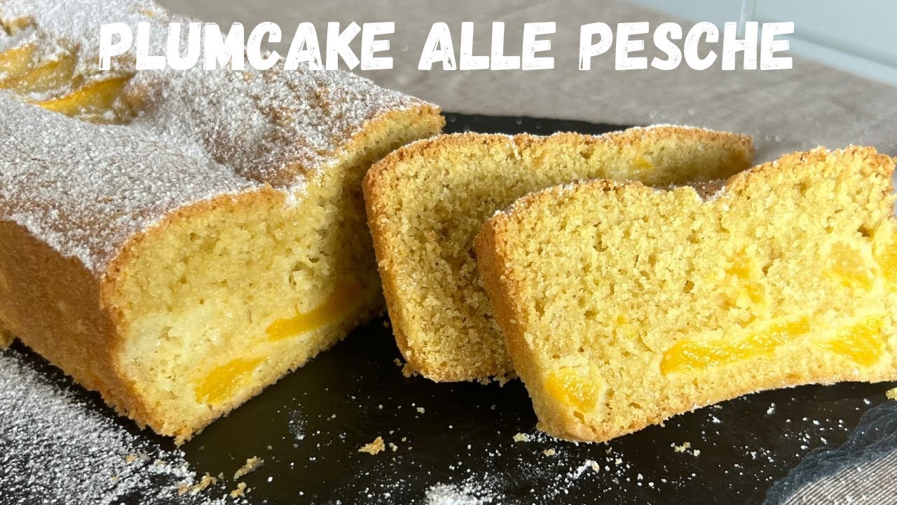 Plumcake alle PESCHE - Soffice e delizioso