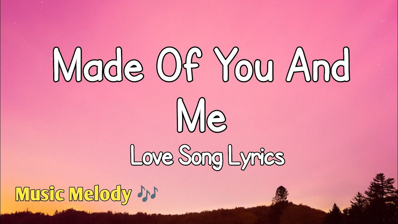 Made Of You And Me - Romantic Love Song (Lyrics) 😚 - YouTube