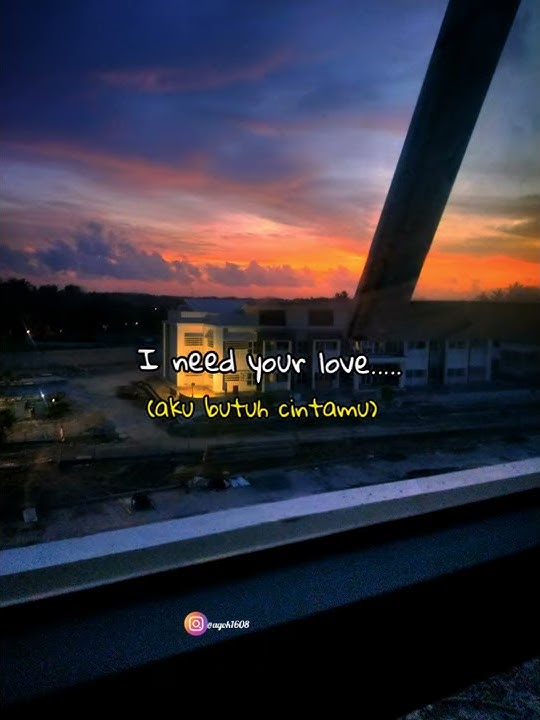 Story wa TERBARU I NEED YOUR LOVE.