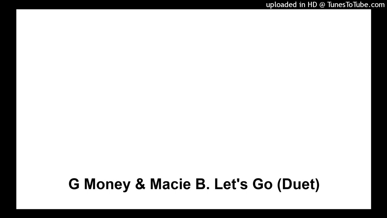 G Money & Macie B. Let's Go (Duet)