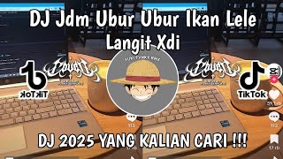 DJ JDM UBUR UBUR IKAN LELE LANGIT XDI BY WES TURU || DJ VIRAL TIKTOK YANG KALIAN CARI !!!
