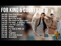 f o r K I N G & C O U N T R Y Greatest Hits ~ Top Praise And Worship Songs