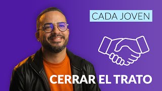 No Pierdas la Oportunidad de 'Cerrar el Trato' // Cada Joven