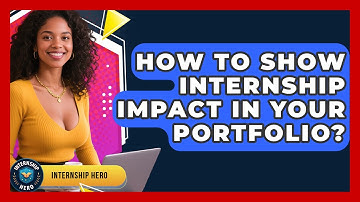 How To Show Internship Impact In Your Portfolio? - Internship Hero
