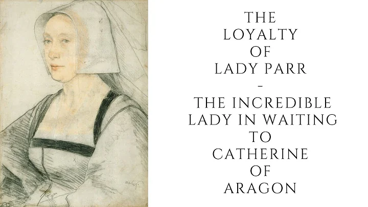 The Loyalty Of Lady Parr  - The INCREDIBLE Lady In...