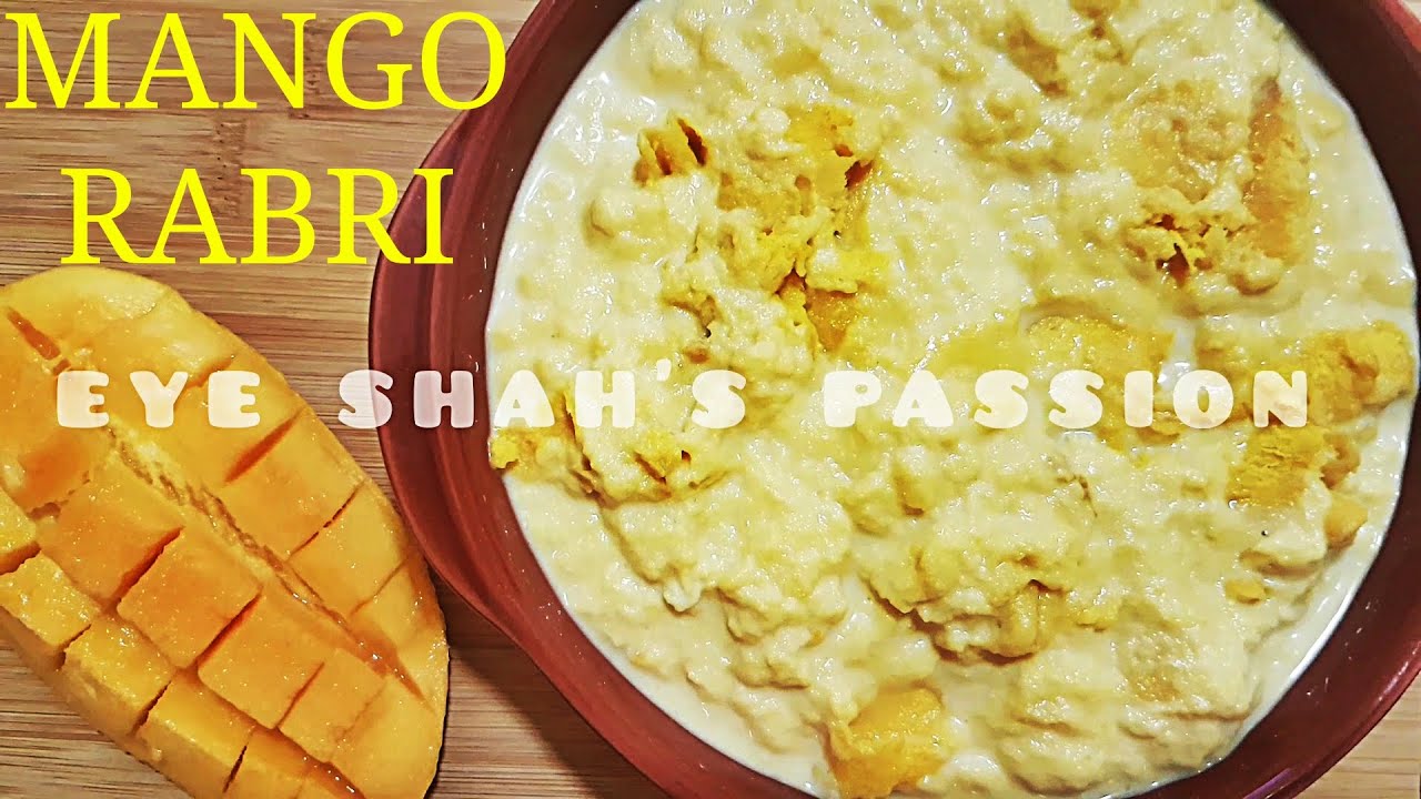 MANGO RABRI EASY TO COOK BY EYE SHAHS PASSION - YouTube