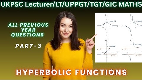UKPSC Lecturer/UPPGT/UPTGT/DSSSB maths Hyperbolic Functions PYQ