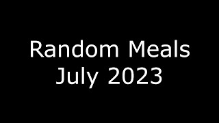 Random Meals July 2023