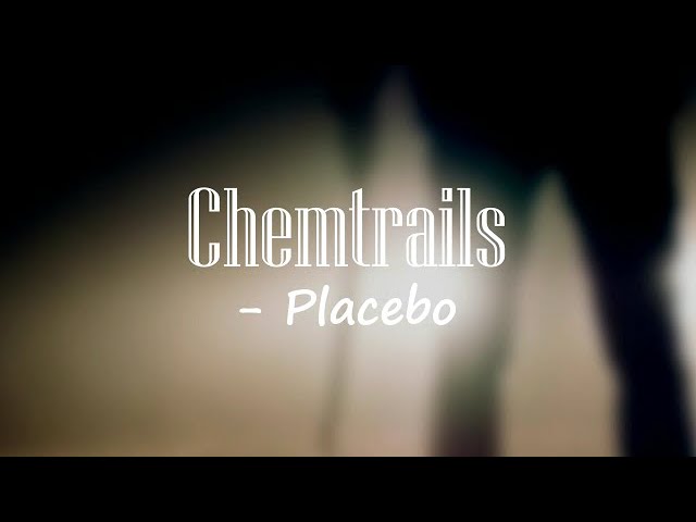 Chemtrails - Placebo 🎧Lyrics