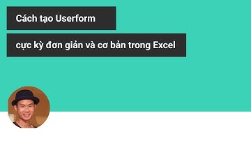 Cách tạo userform cơ bản trong Excel để nhập liệu nhanh